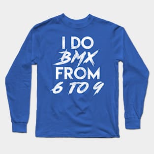 BMX From 6 to 9 Long Sleeve T-Shirt